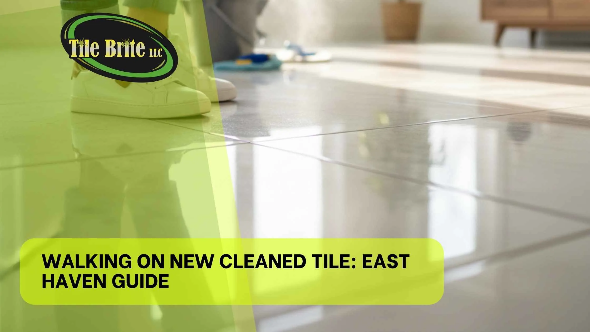 Walking on New Cleaned Tile East Haven Guide